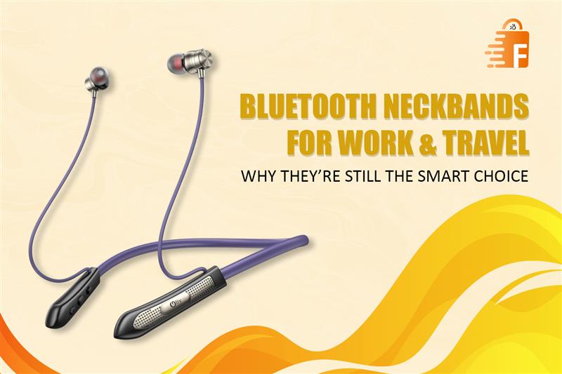 Bluetooth Neckbands for Work & Travel – Why They’re Still the Smart Choice